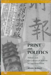 Cover of: Print and Politics: `Shibao' and the Culture of Reform in Late Qing China (Studies of the Weatherhead East Asian In)