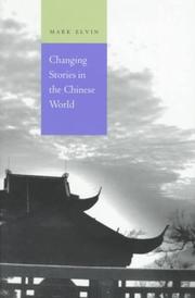 Changing stories in the Chinese world by Mark Elvin