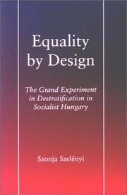 Cover of: Equality by design: the grand experiment in destratification in Socialist Hungary