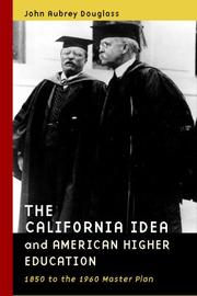 Cover of: The California Idea and American Higher Education: 1850 to the 1960 Master Plan