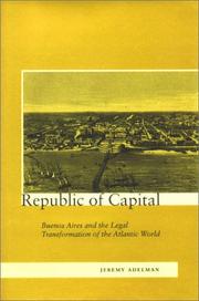 Cover of: Republic of capital: Buenos Aires and the legal transformation of the Atlantic world