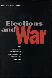 Cover of: Elections and War by Kurt Taylor Gaubatz