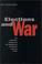 Cover of: Elections and War