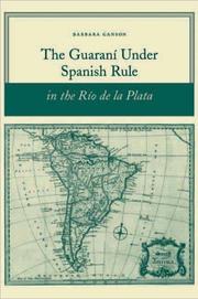 Cover of: The Guarani Under Spanish Rule in the Rio De LA Plata by Barbara Anne Ganson