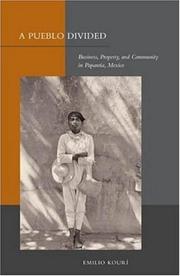 Cover of: A Pueblo Divided: Business, Property, and Community in Papantla, Mexico