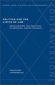 Cover of: Politics and the Limits of Law: Secularizing the Political in Medieval Jewish Thought