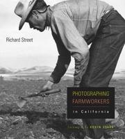 Cover of: Photographing Farmworkers in California by Richard Street