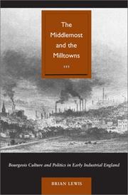 Cover of: The Middlemost and the Milltowns: Bourgeois Culture and Politics in Early Industrial England