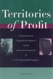 Cover of: Territories of Profit: Communications, Capitalist Development, and the Innovative Enterprises of G. F. Swift and Dell Computer (Innovation and Technology in the World E)