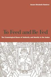 Cover of: To Feed and Be Fed by Susan Ramirez