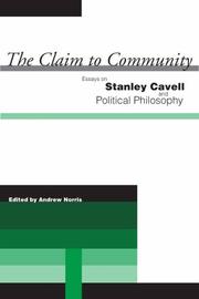 Cover of: The Claim to Community: Essays on Stanley Cavell And Political Philosophy