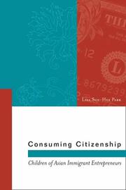 Cover of: Consuming citizenship: children of Asian immigrant entrepreneurs