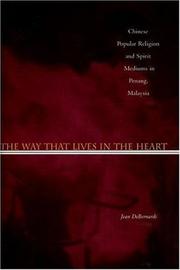 Cover of: The way that lives in the heart: Chinese popular religion and spirit mediums in Penang, Malaysia