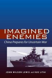 Imagined enemies by John Wilson Lewis, Xue Litai