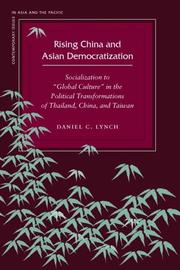 Cover of: Rising China and Asian democratization: socialization to "global culture" in the political transformations of Thailand, China, and Taiwan