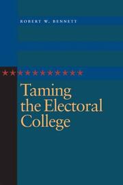 Cover of: Taming the electoral college by Robert W. Bennett
