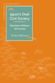 Cover of: Japan's Dual Civil Society by Robert Pekkanen, Robert Pekkanen