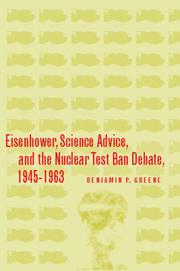 Cover of: Eisenhower, Science Advice, and the Nuclear Test-Ban Debate, 1945-1963 (Stanford Nuclear Age Series) by Benjamin Greene