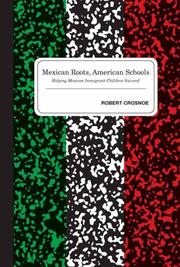 Cover of: Mexican Roots, American Schools | Robert Crosnoe