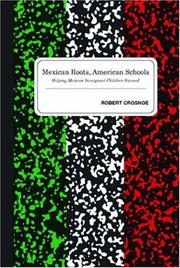 Cover of: Mexican Roots, American Schools by Robert Crosnoe