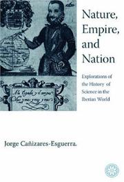 Cover of: Nature, Empire, And Nation: Explorations of the History of Science in the Iberian World