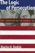 Cover of: The Logic of Persecution: Free Expression And the McCarthy Era