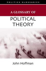 Cover of: A Glossary of Political Theory (Glossary Of... (Standford Law and Politics)) | John Hoffman