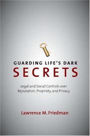 Cover of: Guarding Life's Dark Secrets: Legal and Social Controls over Reputation, Propriety, and Privacy