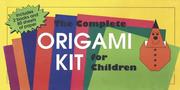 Cover of: Complete Origami Kit for Children | Charles E. Tuttle