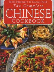 The complete Chinese cookbook by Jacki Passmore, Reid, Daniel P., Daniel Reid