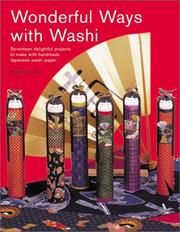 Cover of: Wonderful ways with washi: seventeen delightful projects to make with Japanese handmade paper
