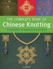 Cover of: The Complete Book of Chinese Knotting: A Compendium of Techniques and Variations