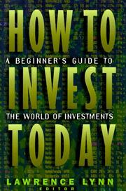 Cover of: How to invest today by edited by Lawrence Lynn with chapters by Kenneth G. Altvater ... [et al.].