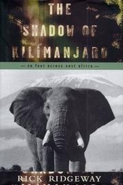 The shadow of Kilimanjaro by Rick Ridgeway