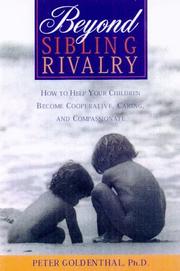 Cover of: Beyond sibling rivalry: how to help your children become cooperative, caring, and compassionate
