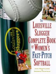 Cover of: The Louisville Slugger Complete Book of Women's Fast-Pitch Softball