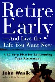 Cover of: Retire Early--And Live the Life You Want Now by John F. Wasik