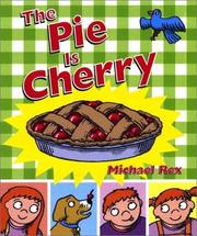 Cover of: The pie is cherry by Michael Rex