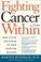 Cover of: Fighting Cancer From Within