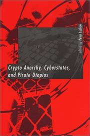 Cover of: Crypto Anarchy, Cyberstates, and Pirate Utopias