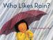 Cover of: Who Likes Rain?