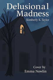 Cover of Delusional Madness by Kimberly K. Taylor