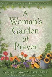 Cover of: A woman's garden of prayer: cultivating intimacy with God through prayer