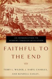 Cover of: Faithful to the End: An Introduction to Hebrews Through Revelation