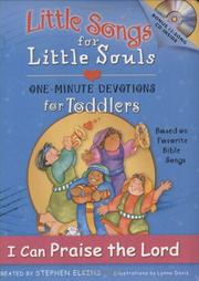 Cover of: I Can Praise the Lord: Little Songs for Little Souls for Toddlers, One Minute Devotions Based on Favorite Bible Songs (Little Songs for Little Souls)