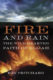 Cover of: Fire and Rain: The Wild-hearted Faith of Elijah