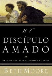 Cover of: El Discipulo Amado / the Beloved  Disciple: un viaje con juan al corazon de jesus