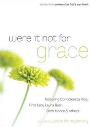 Cover of: Were it not for grace: stories from women after God's own heart