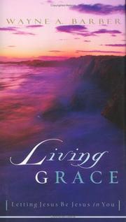 Cover of: Living Grace: Letting Jesus Be Jesus in You