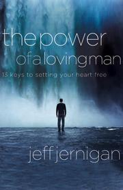 Cover of: The Power of a Loving Man: 13 Keys to Setting Your Heart Free